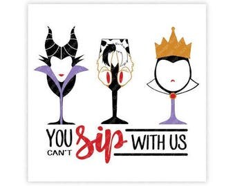 Disney, Villains, You Can't Sip With Us, Epcot, Food, Wine, Festival, Digital, Download, TShirt, Cut File, SVG,Iron on,Transfer