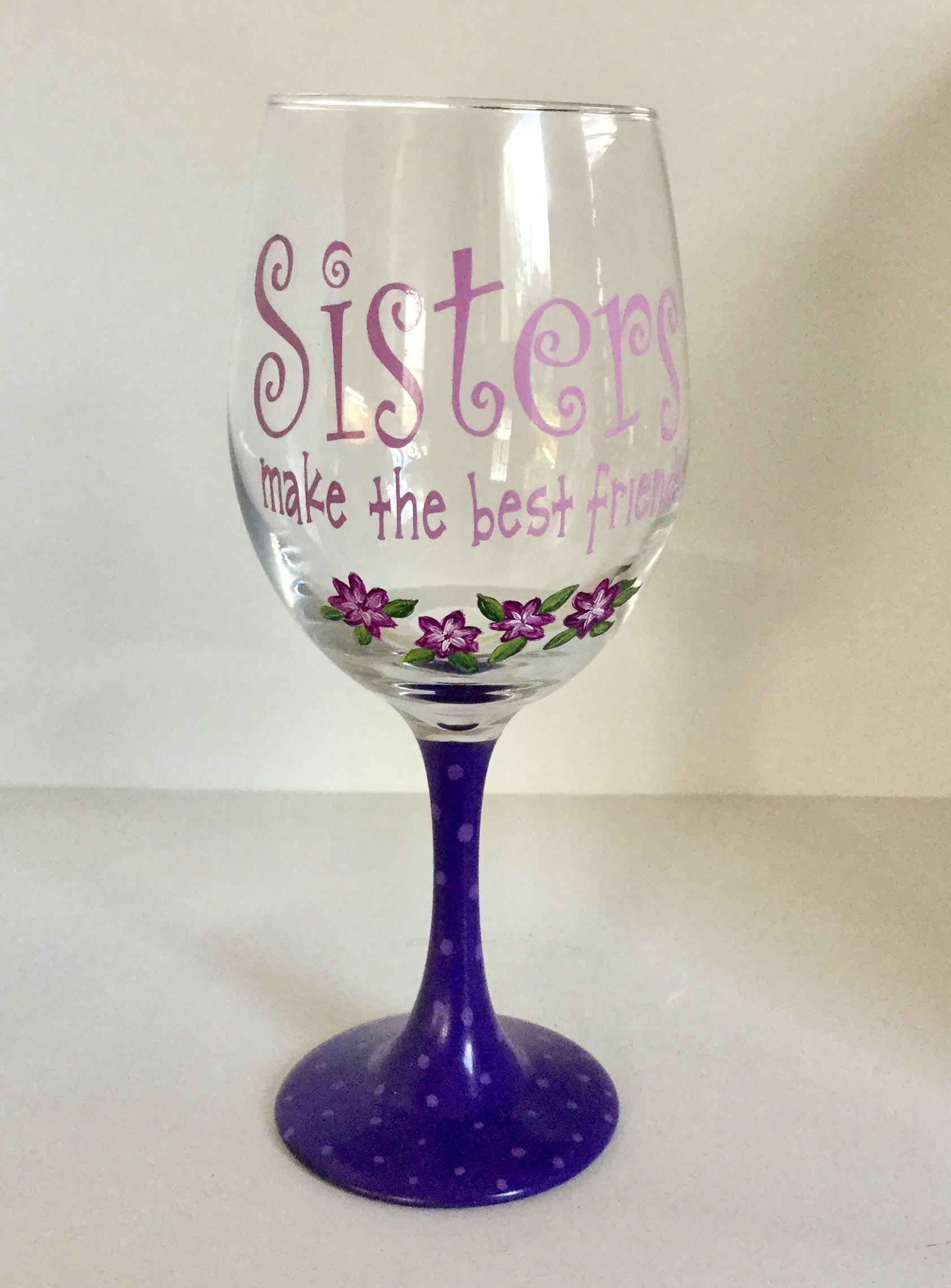 Hand Painted Sister Wine Glass Sisters Make the Best of