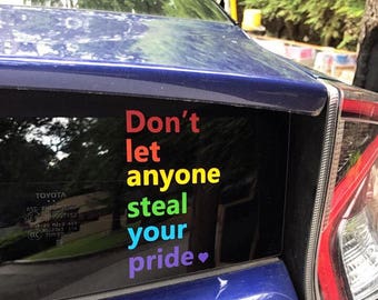 Gay Pride Car Decal | Don't Let Anyone Steal Your Pride | gay pride | pride sticker | gay pride rainbow