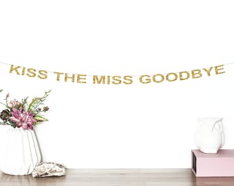 Kiss the Miss Goodbye Glitter Banner | Bridal Shower Banner | Bachelorette Party | Bride To Be | From Miss to Mrs Banner | Wedding Banner