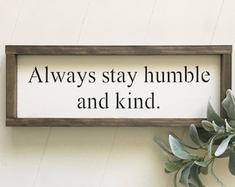 Always stay humble and kind Sign