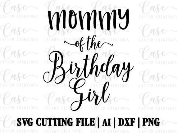 Download Mommy of the Birthday Girl SVG Cutting FIle Ai Dxf and PNG