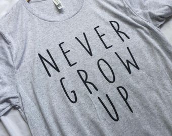 Never Grow Up Shirt Silver Grey / Neverland Shirt / Peter Pan Shirt / Adult Disney Shirt/Mens Disney Shirt/Womens Disney Shirt/Disney Shirt