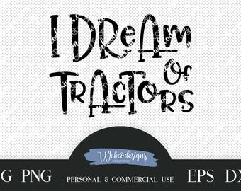 I Dream of Tractors SVG, I Dream of Tractors Clipart, tractors SVG Cutting file, dxf file, tractors clipart, tractors svg, tractors png