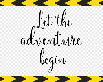 Let the adventure begin SVG Sayings Print Printables Vinyl Decal Cut files Dxf Pdf Png