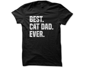 Best Cat Dad - Best Cat Dad Ever - Cat Dad - Cat Dad Shirt - Funny Dad Life - Kitty Cat Shirt - Father's Day T-Shirt