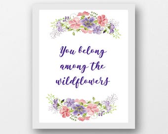 You belong among the wildflowers quote, baby girl nursery artwork, teen girl artwork, calligraphy quote, floral Art Print, Wildflower Art