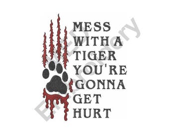 Animal - Machine Embroidery Design, Tiger, Paw, Mess With A Tiger You're Gonna Get Hurt