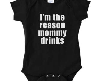 I'm The Reason Mommy Drinks Infant Baby Rib Cotton Bodysuit