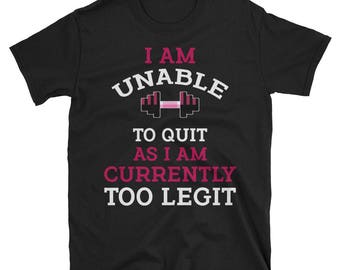 i am currenty too legit to quit