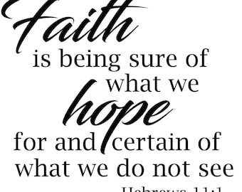 Faith bilble verse wall decal Hebrews 11:1 Faith is being