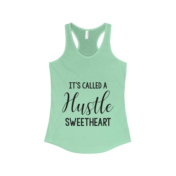 it's called a hustle sweetheart shirt