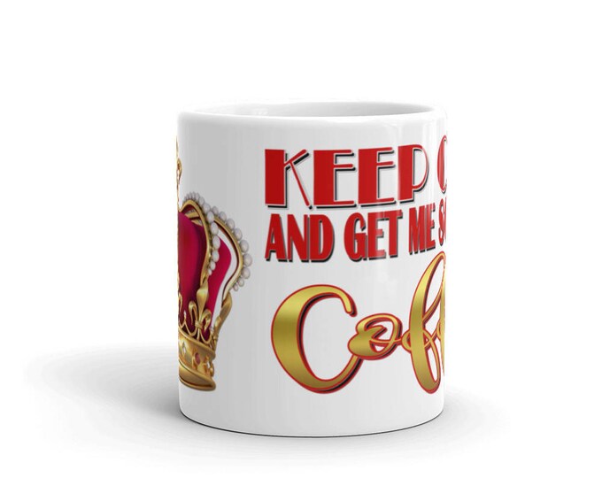Keep Calm, Get Me Coffee Mug, More Coffee Mug, Get Me Some More, Coffee, Mug, Crown Coffee Mug, Keep Calm Crown, Royal Coffee Mug, Unique, C