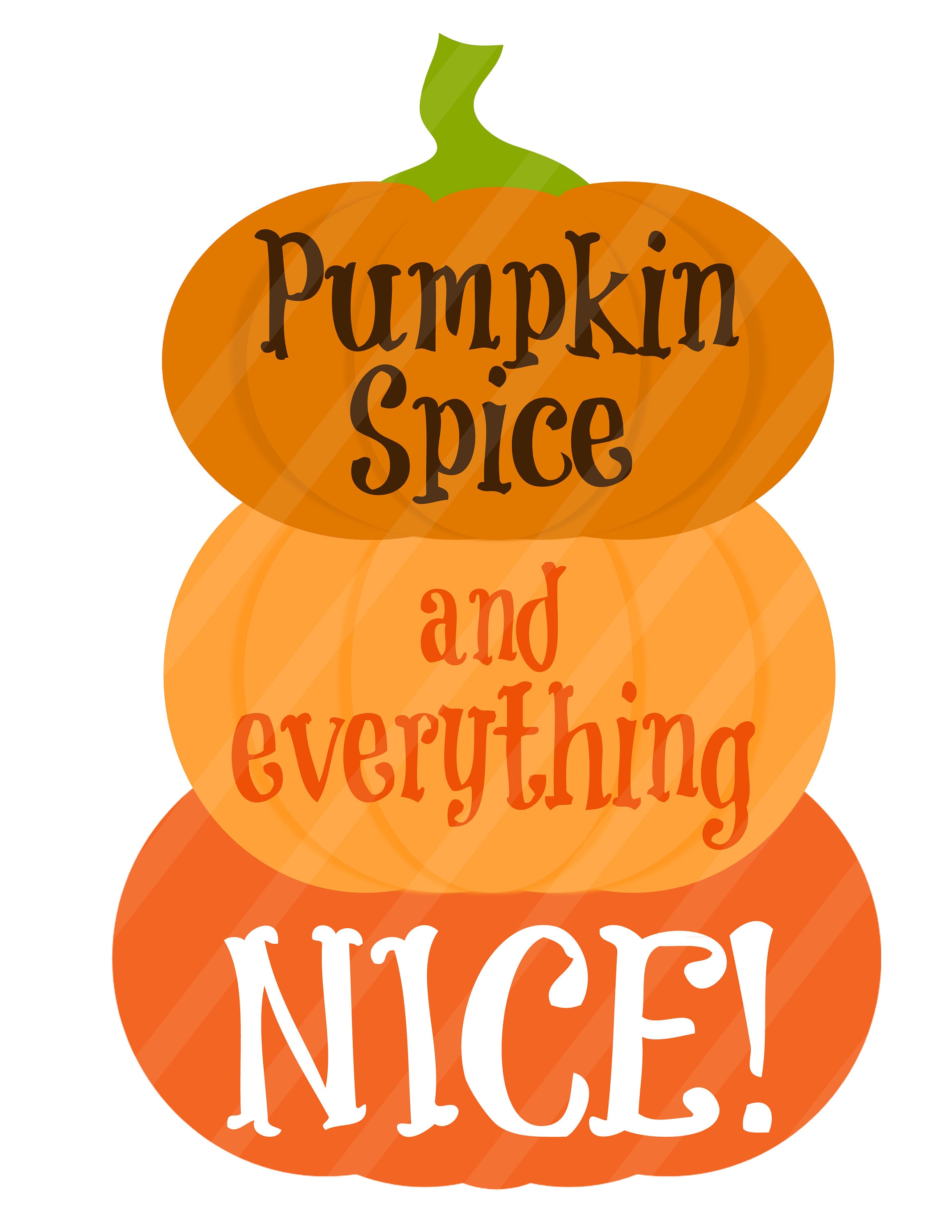 Pumpkin Spice and Everything Nice Pumpkin Stack Digital Pumpkin Spice and Everything Nice Pumpkin Stack Digital