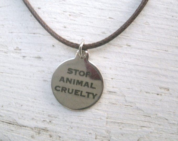 Stop Animal Cruelty Pendant Necklace, stainless steel quality charm, lasered words will not wear off, hypoallergenic, leather or other chain
