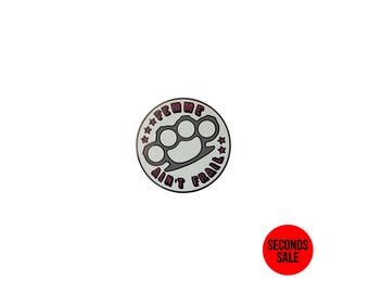 SECONDS *** Femme Ain't Frail Enamel Pin / Lapel Pin / Pin Badge