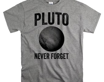 Geek Gift for Him or Her - Astronomy Gifts - Pluto Never Forget Outer Space T Shirt - Mens Tshirt