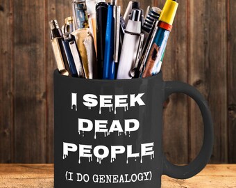 Genealogy Gifts - Genealogist Mug for a Family Historian - I Seek Dead People (black)