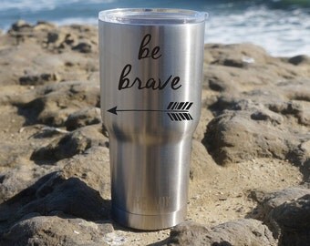 Yeti Cup Decal, Be Brave Decal, Yeti Decal, Yeti Cup Arrow Decal, Yeti Sticker, Yeti Cup, Personalized Decal, Arrow, Be Brave, Personalize