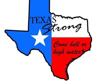 Texas Strong Flag Decal - Come Hell or High Water - Car Decal - Texas Flag - Hurricane Harvey - Hurricane Relief Fund - Hurricane Fundraiser