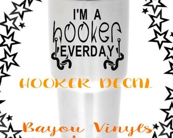 I'm a hooker everyday decal, Fishing decal, Yeti decal for men, Tumbler decal, Fish decal, Decal for men, Fisherman, Adult humor