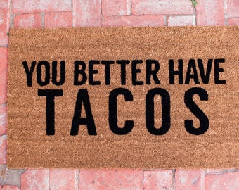 You Better Have Tacos DoorMat, Coir, 18x30, ChamedOasis