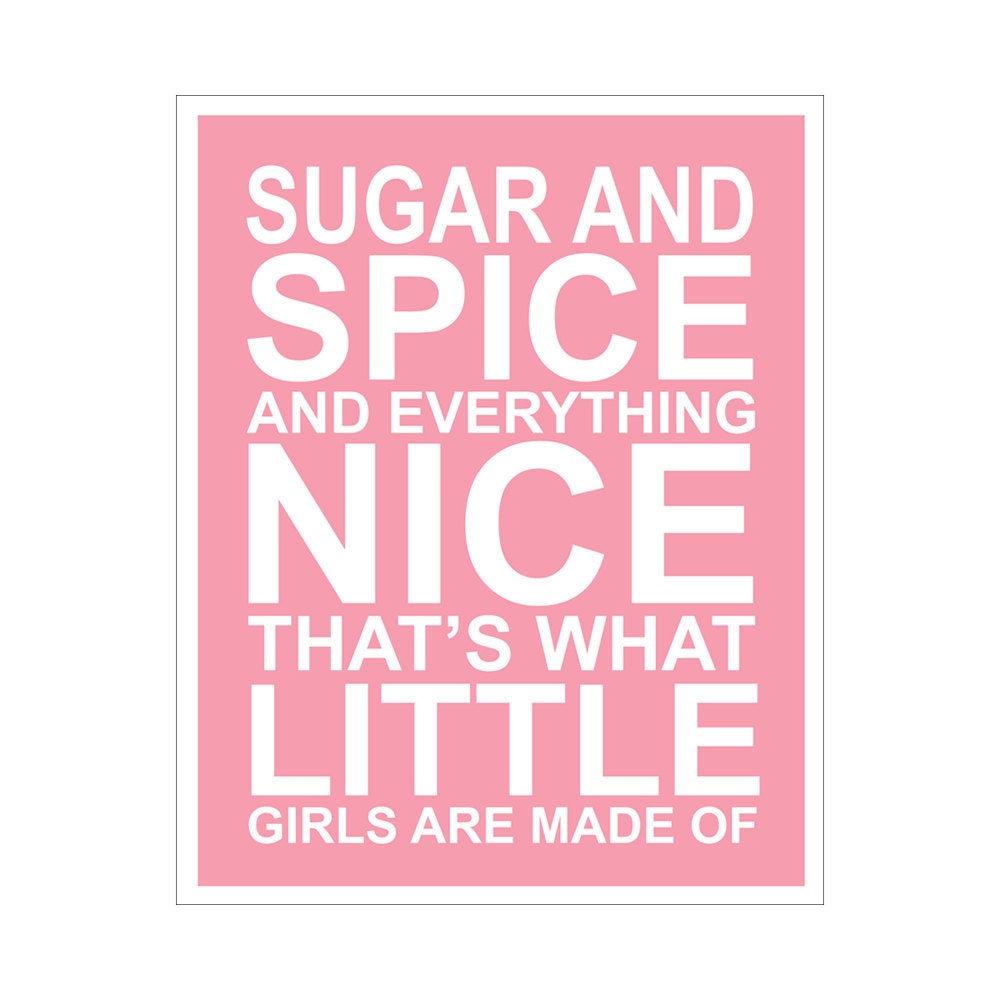 Hot all girls are made of sugar , spice and everything nice перевод. Me everything nice. Everything nice. Gardening and wine make everything is fine. Sugar and spice одежда.